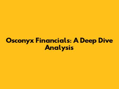Osconyx Financials: A Deep Dive Analysis