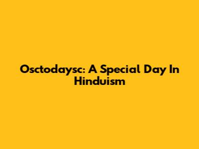 Osctodaysc: A Special Day In Hinduism