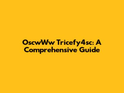 OscwWw Tricefy4sc: A Comprehensive Guide