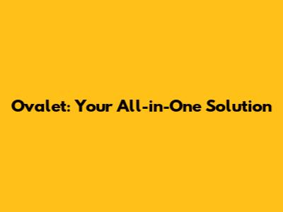 Ovalet: Your All-in-One Solution