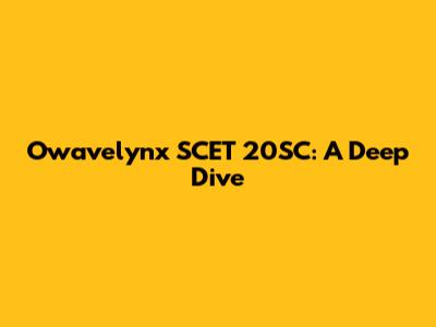Owavelynx SCET 20SC: A Deep Dive