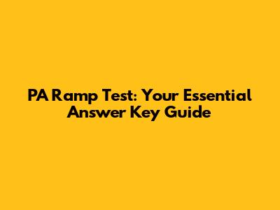 PA Ramp Test: Your Essential Answer Key Guide