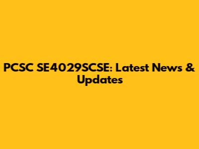 PCSC SE4029SCSE: Latest News & Updates