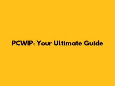 PCWIP: Your Ultimate Guide