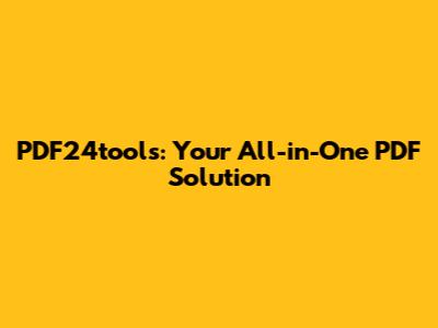 PDF24tools: Your All-in-One PDF Solution
