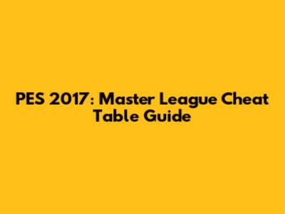 PES 2017: Master League Cheat Table Guide