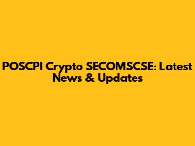 POSCPI Crypto SECOMSCSE: Latest News & Updates
