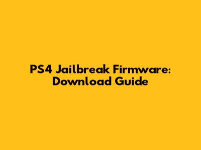 PS4 Jailbreak Firmware: Download Guide