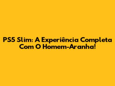 PS5 Slim: A Experiência Completa Com O Homem-Aranha!