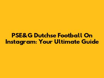 PSE&G Dutchse Football On Instagram: Your Ultimate Guide