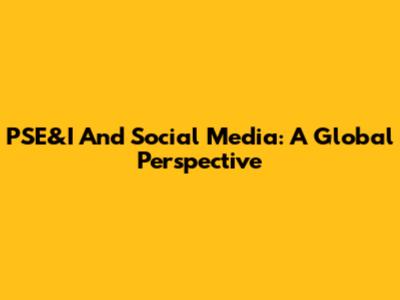 PSE&I And Social Media: A Global Perspective