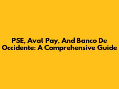 PSE, Aval Pay, And Banco De Occidente: A Comprehensive Guide