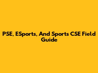 PSE, ESports, And Sports CSE Field Guide