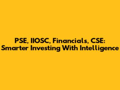 PSE, IIOSC, Financials, CSE: Smarter Investing With Intelligence