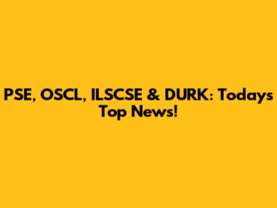 PSE, OSCL, ILSCSE & DURK: Today's Top News!
