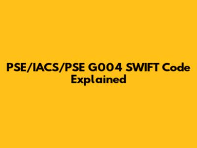PSE/IACS/PSE G004 SWIFT Code Explained