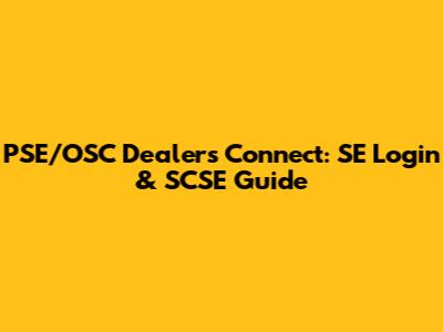 PSE/OSC Dealers Connect: SE Login & SCSE Guide