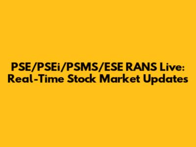 PSE/PSEi/PSMS/ESE RANS Live: Real-Time Stock Market Updates