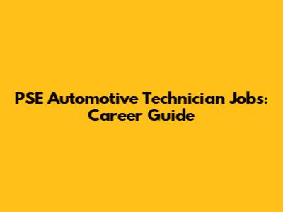 PSE Automotive Technician Jobs: Career Guide