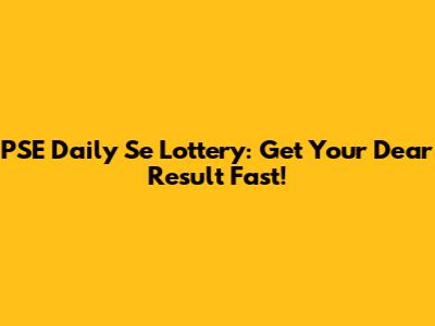 PSE Daily Se Lottery: Get Your Dear Result Fast!