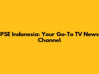 PSE Indonesia: Your Go-To TV News Channel