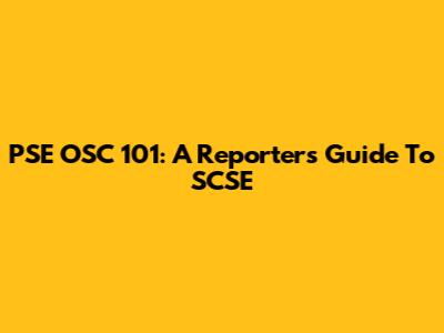 PSE OSC 101: A Reporter's Guide To SCSE