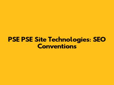 PSE PSE Site Technologies: SEO Conventions