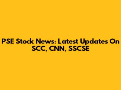 PSE Stock News: Latest Updates On SCC, CNN, SSCSE