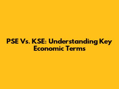 PSE Vs. KSE: Understanding Key Economic Terms