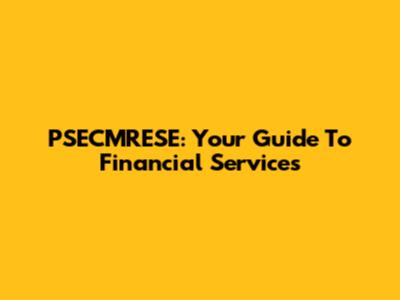 PSECMRESE: Your Guide To Financial Services