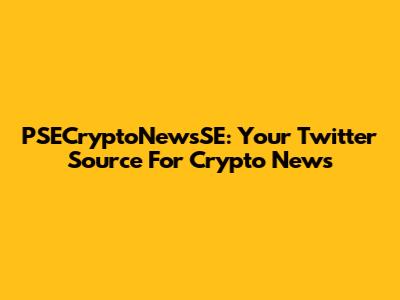 PSECryptoNewsSE: Your Twitter Source For Crypto News