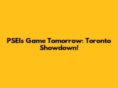 PSEI's Game Tomorrow: Toronto Showdown!