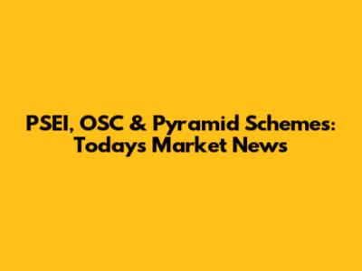 PSEI, OSC & Pyramid Schemes: Today's Market News
