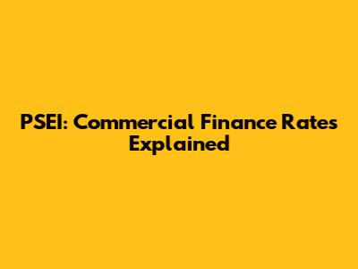 PSEI: Commercial Finance Rates Explained