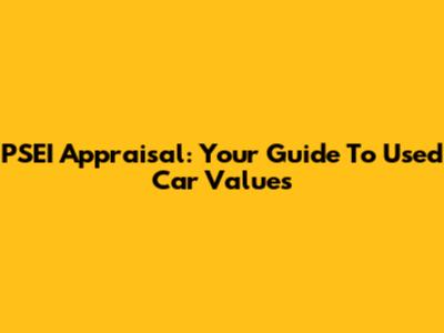 PSEI Appraisal: Your Guide To Used Car Values