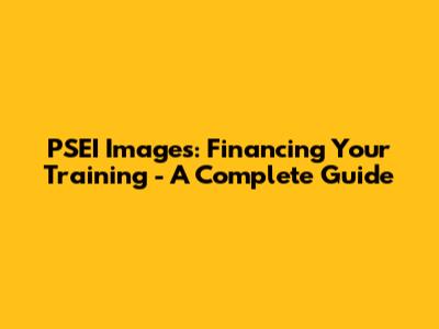 PSEI Images: Financing Your Training - A Complete Guide