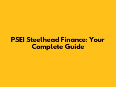 PSEI Steelhead Finance: Your Complete Guide