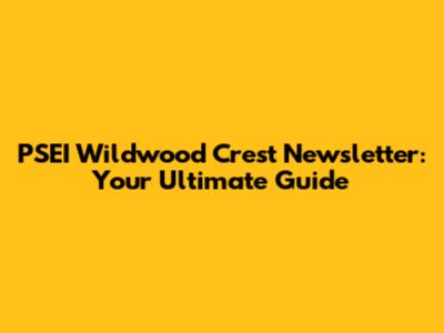 PSEI Wildwood Crest Newsletter: Your Ultimate Guide