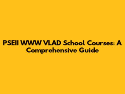 PSEII WWW VLAD School Courses: A Comprehensive Guide
