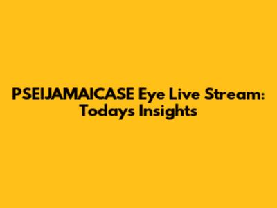 PSEIJAMAICASE Eye Live Stream: Today's Insights