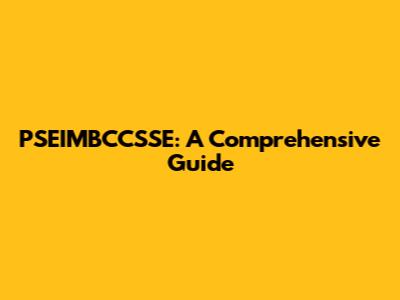 PSEIMBCCSSE: A Comprehensive Guide