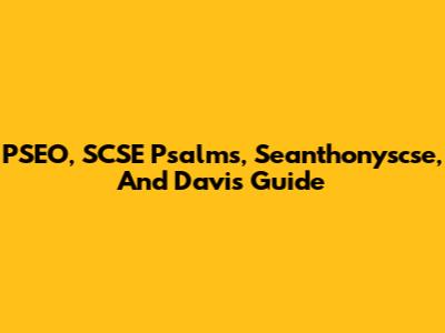 PSEO, SCSE Psalms, Seanthonyscse, And Davis Guide