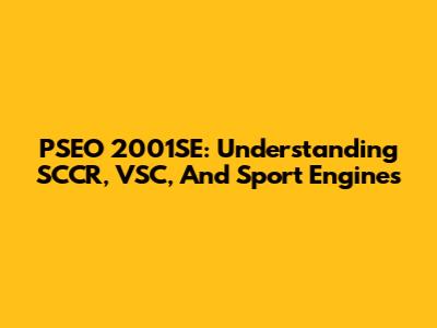 PSEO 2001SE: Understanding SCCR, VSC, And Sport Engines