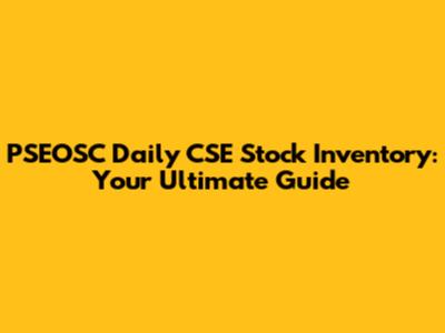 PSEOSC Daily CSE Stock Inventory: Your Ultimate Guide