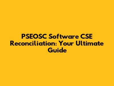 PSEOSC Software CSE Reconciliation: Your Ultimate Guide