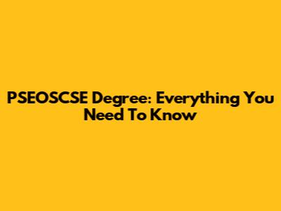 PSEOSCSE Degree: Everything You Need To Know