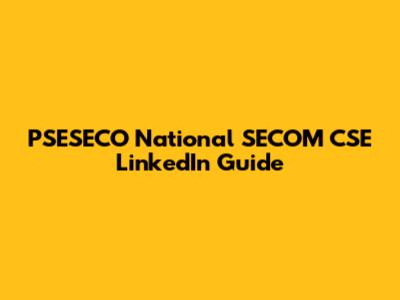 PSESECO National SECOM CSE LinkedIn Guide