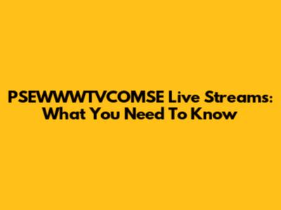 PSEWWWTVCOMSE Live Streams: What You Need To Know