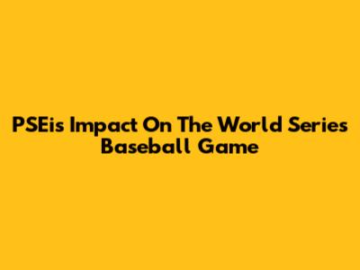 PSEi's Impact On The World Series Baseball Game