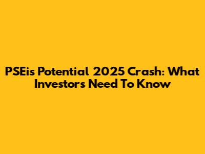 PSEi's Potential 2025 Crash: What Investors Need To Know